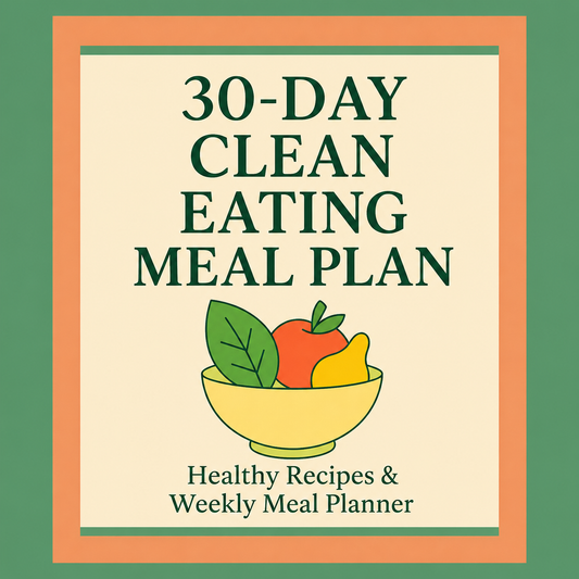 30-Day Clean Eating Meal Plan